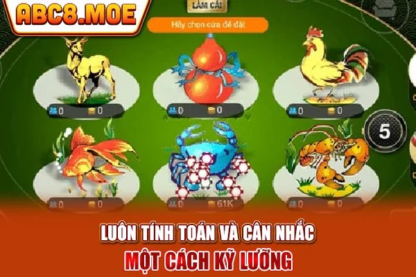 Luôn tính toán và cân nhắc một cách kỹ lưỡng