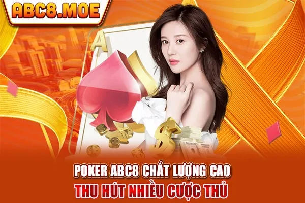 Poker ABC8 chất lượng cao thu hút nhiều cược thủ 