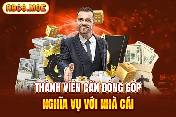 Thành viên cần đóng góp nghĩa vụ với nhà cái 