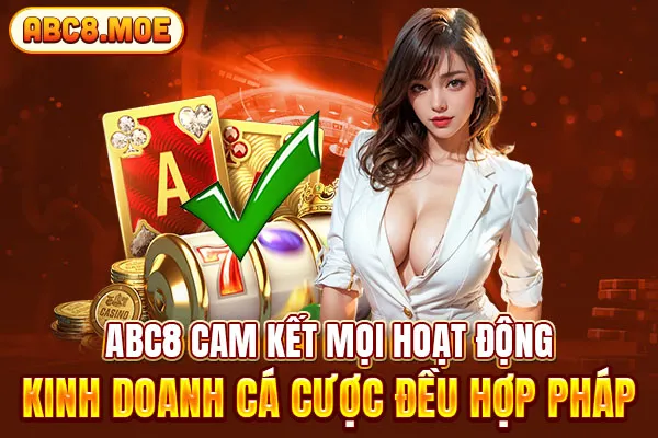 ABC8 cam kết mọi hoạt động kinh doanh cá cược đều hợp pháp