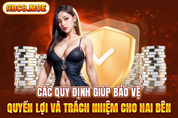 Các quy định giúp bảo vệ quyền lợi và trách nhiệm cho hai bên