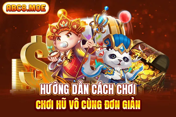 Hướng dẫn cách chơi chơi hũ vô cùng đơn giản