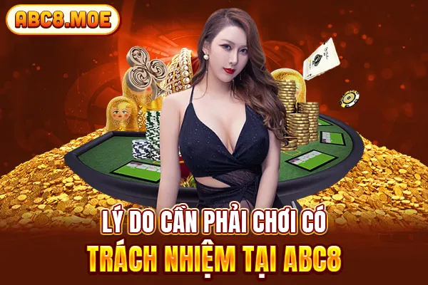 Lý do cần phải chơi có trách nhiệm tại ABC8