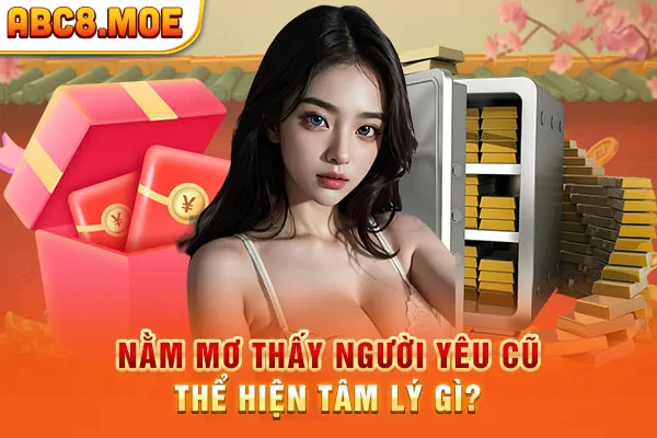 Nằm mơ thấy người yêu cũ thể hiện tâm lý gì?