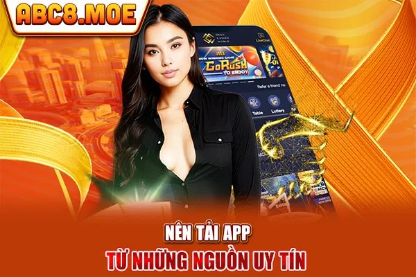 Nên tải app từ những nguồn uy tín 