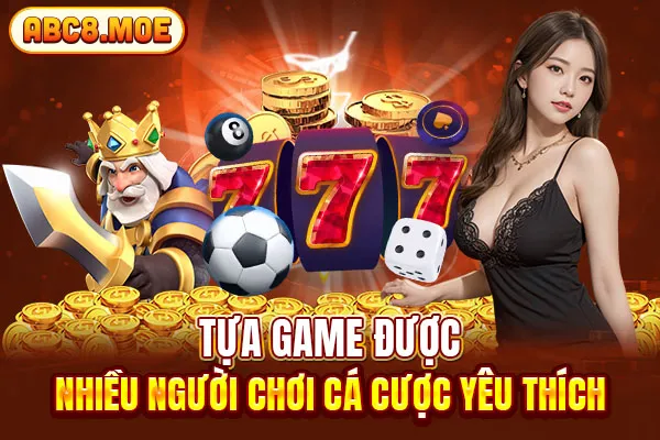 Tựa game được nhiều người chơi cá cược yêu thích